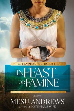 In Feast or Famine de Mesu Andrews