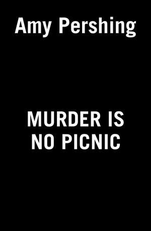 Murder Is No Picnic de Amy Pershing