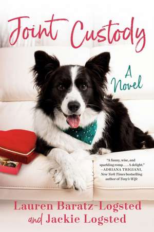 Joint Custody: A Novel de Lauren Baratz-Logsted