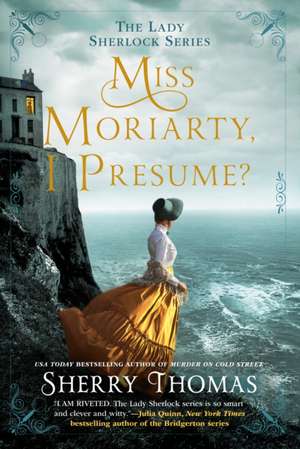 Miss Moriarty, I Presume? de Sherry Thomas