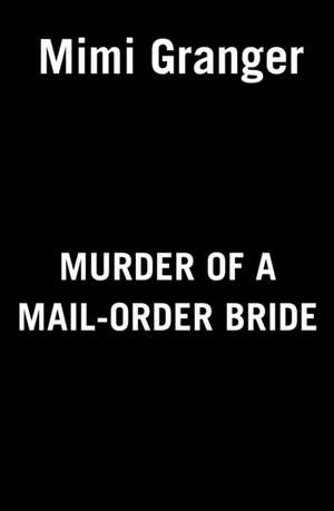 Murder of a Mail-Order Bride de Mimi Granger