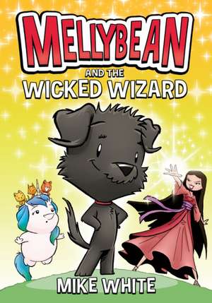 Mellybean and the Wicked Wizard de Mike White