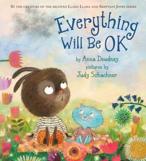 Everything Will Be Ok de Anna Dewdney