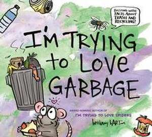 I'm Trying to Love Garbage de Bethany Barton