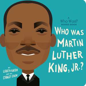 Who Was Martin Luther King, Jr.?: A Who Was? Board Book de Lisbeth Kaiser