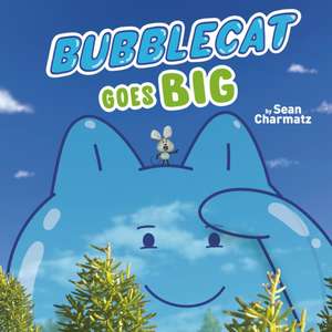 Bubblecat Goes Big de Sean Charmatz