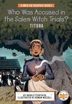 Who Was Accused in the Salem Witch Trials?: Tituba de Insha Fitzpatrick