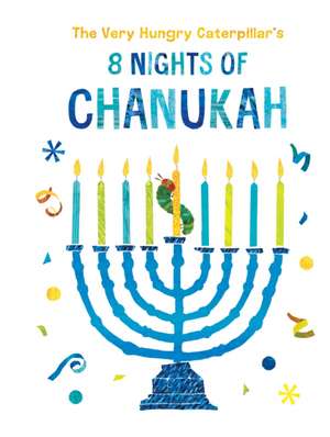 The Very Hungry Caterpillar's 8 Nights of Chanukah de Eric Carle