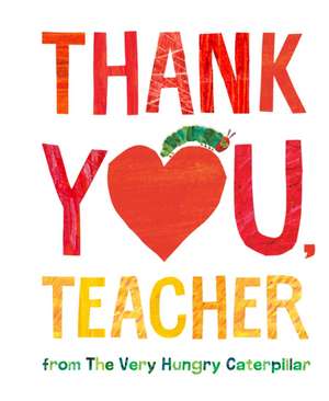 Thank You, Teacher from The Very Hungry Caterpillar de Eric Carle