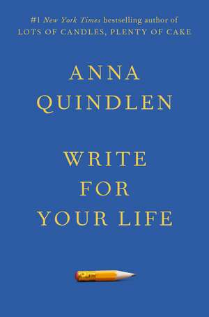 Write for Your Life de Anna Quindlen