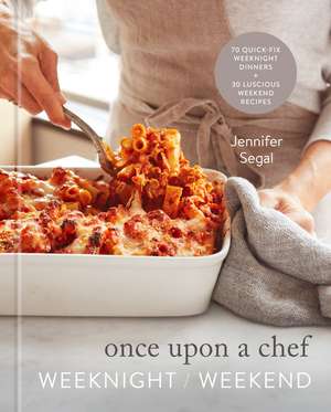 Once Upon a Chef: Weeknight/Weekend de Jennifer Segal