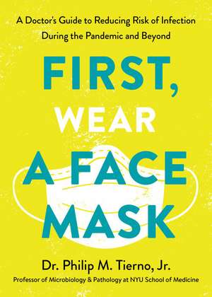 First, Wear a Face Mask de Philip M Tierno