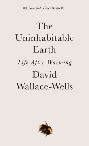 The Uninhabitable Earth de David Wallace-Wells