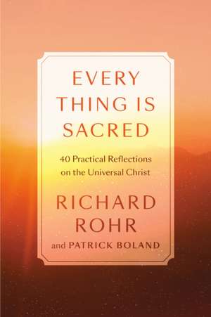 Every Thing Is Sacred de Richard Rohr