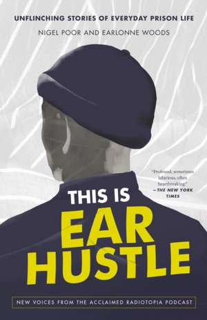 This Is Ear Hustle de Nigel Poor