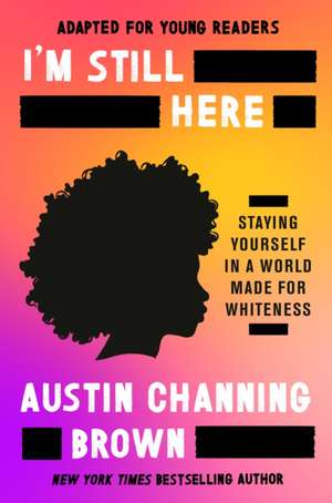 I'm Still Here (Adapted for Young Readers) de Austin Channing Brown