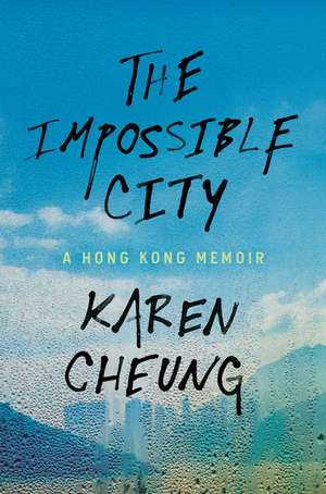 The Impossible City de Karen Cheung