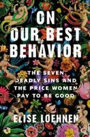 On Our Best Behavior de Elise Loehnen