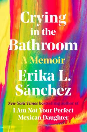 Crying in the Bathroom de Erika L Sánchez