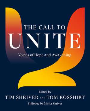 The Call to Unite: Voices of Hope and Awakening de Tim Shriver