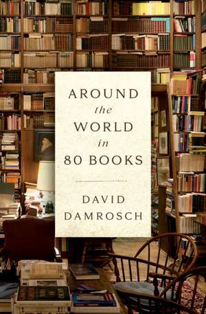 Around the World in 80 Books de David Damrosch