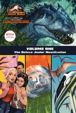 Camp Cretaceous, Volume One: The Deluxe Junior Novelization (Jurassic World: Camp Cretaceous) de Steve Behling