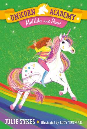 Unicorn Academy #9: Matilda and Pearl de Julie Sykes