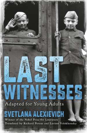 Last Witnesses (Adapted for Young Adults) de Svetlana Alexievich