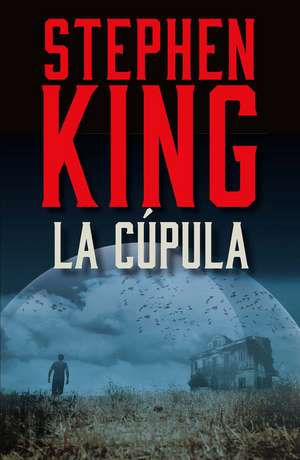 La Cúpula / Under the Dome de Stephen King