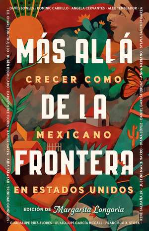 Más Allá de la Frontera / Living Beyond Borders de Margarita Longoria