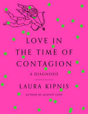 Love in the Time of Contagion: A Diagnosis de Laura Kipnis