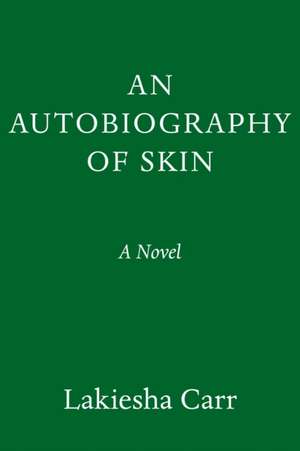 An Autobiography of Skin de Lakiesha Carr