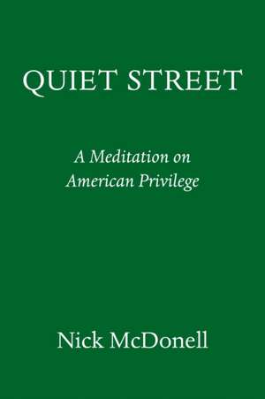 Quiet Street: On American Privilege de Nick Mcdonell