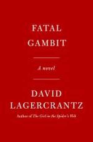 Fatal Gambit de David Lagercrantz