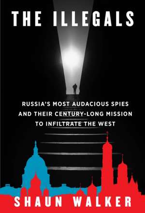 The Illegals de Shaun Walker
