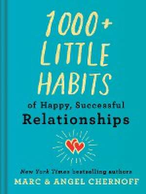 1000+ Little Habits of Happy, Successful Relationships de Marc Chernoff