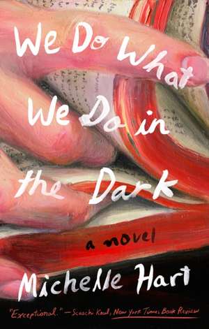 We Do What We Do in the Dark de Michelle Hart