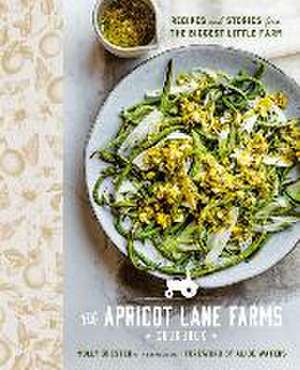 The Apricot Lane Farms Cookbook: Recipes and Stories from the Biggest Little Farm de Molly Chester