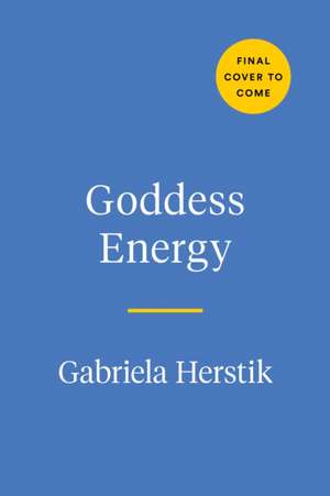 Goddess Energy de Gabriela Herstik