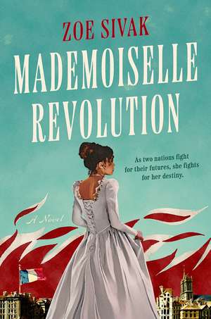 Mademoiselle Revolution de Zoe Sivak