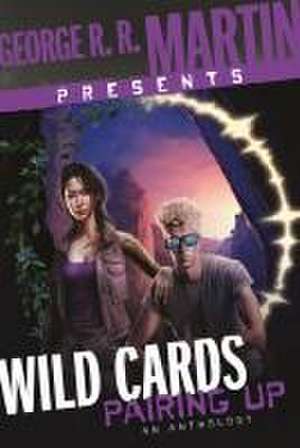 George R. R. Martin Presents Wild Cards: Pairing Up de George R. R. Martin