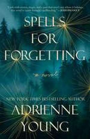 Spells for Forgetting de Adrienne Young