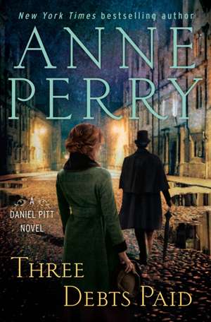 Three Debts Paid: A Daniel Pitt Novel de Anne Perry