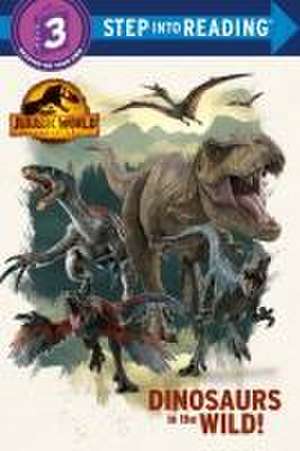 Dinosaurs in the Wild! (Jurassic World Dominion) de Dennis R Shealy