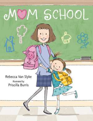 Mom School de Rebecca Van Slyke