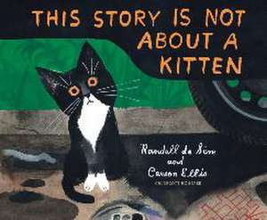 This Story Is Not About a Kitten de Carson Ellis