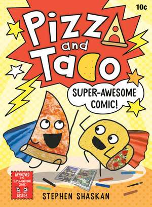 Pizza and Taco: Super-Awesome Comic! de Stephen Shaskan