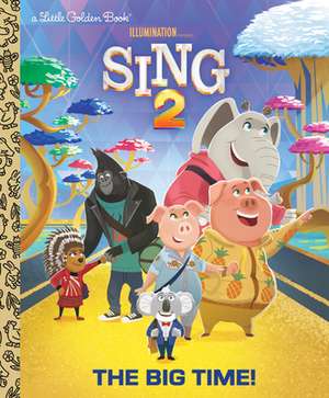 The Big Time! (Illumination's Sing 2) de David Lewman