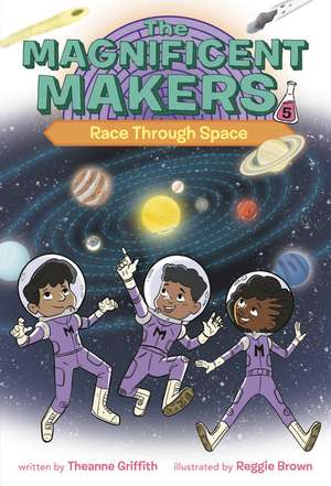 The Magnificent Makers #5: Race Through Space de Theanne Griffith