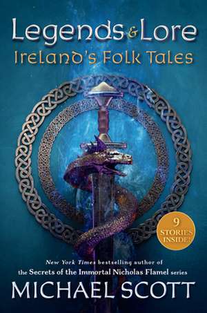 Legends and Lore: Ireland's Folk Tales de Michael Scott